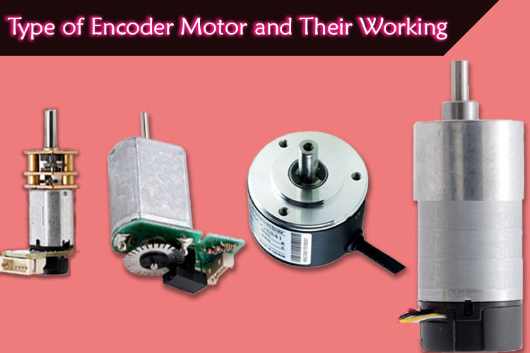 Different Types of Encoder Motors and their Working